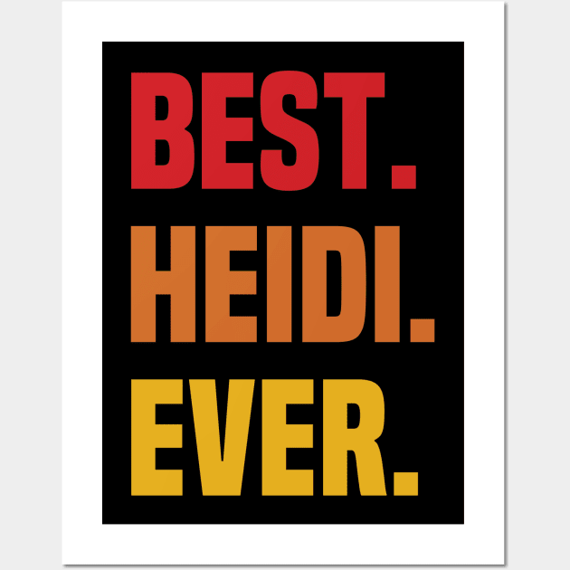 BEST HEIDI EVER ,HEIDI NAME Wall Art by DEEDRABZEREN ART